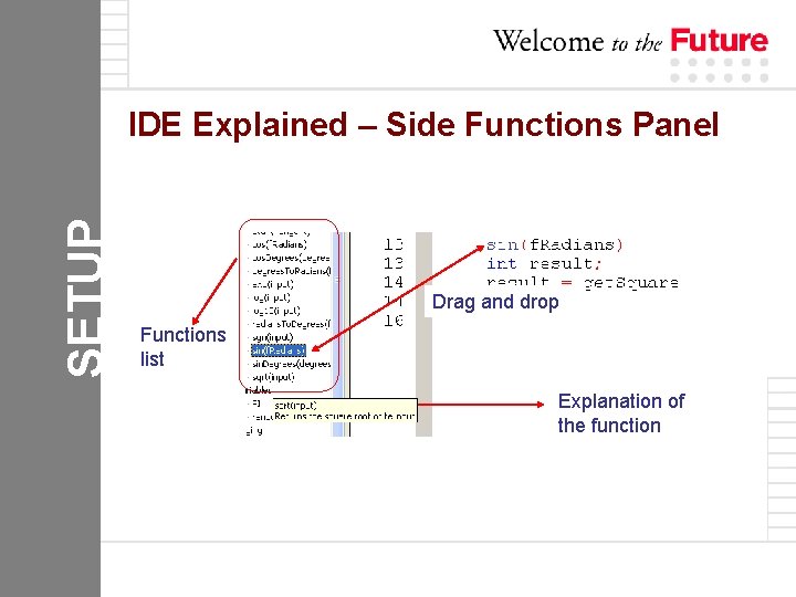SETUP IDE Explained – Side Functions Panel Drag and drop Functions list Explanation of