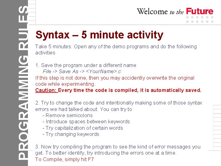 PROGRAMMING RULES Syntax – 5 minute activity Take 5 minutes. Open any of the