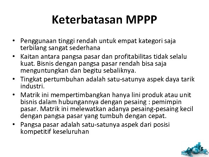 Keterbatasan MPPP • Penggunaan tinggi rendah untuk empat kategori saja terbilang sangat sederhana •