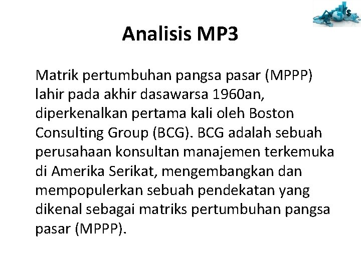 Analisis MP 3 Matrik pertumbuhan pangsa pasar (MPPP) lahir pada akhir dasawarsa 1960 an,