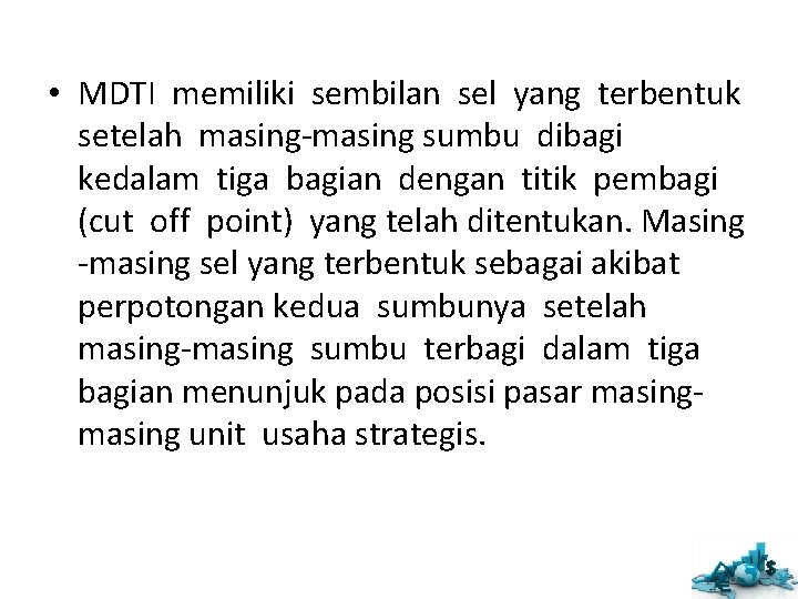  • MDTI memiliki sembilan sel yang terbentuk setelah masing-masing sumbu dibagi kedalam tiga