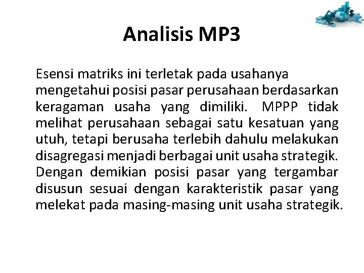 Analisis MP 3 Esensi matriks ini terletak pada usahanya mengetahui posisi pasar perusahaan berdasarkan