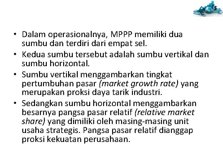  • Dalam operasionalnya, MPPP memiliki dua sumbu dan terdiri dari empat sel. •