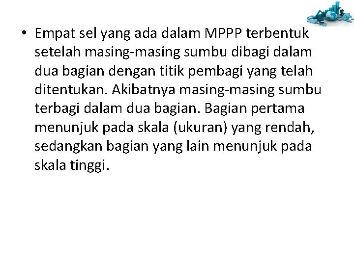 • Empat sel yang ada dalam MPPP terbentuk setelah masing-masing sumbu dibagi dalam • Empat sel yang ada dalam MPPP terbentuk setelah masing-masing sumbu dibagi dalam