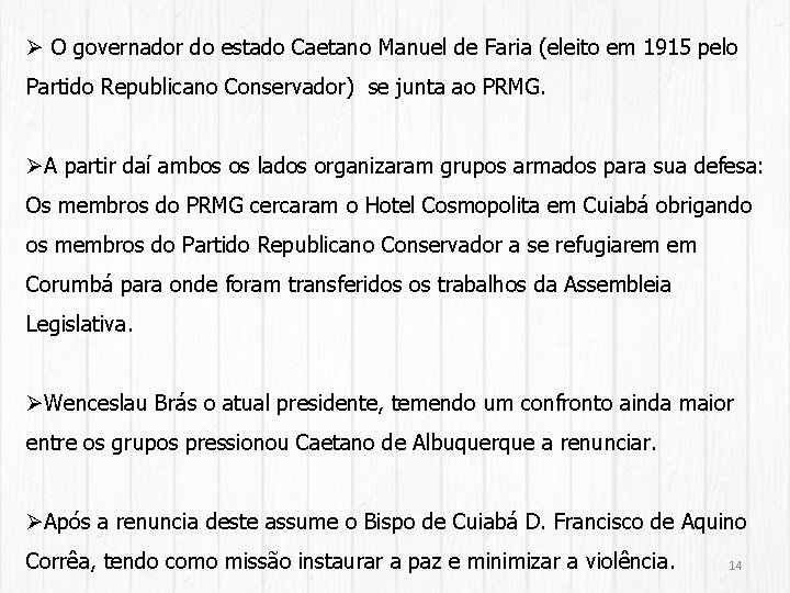 Ø O governador do estado Caetano Manuel de Faria (eleito em 1915 pelo Partido Ø O governador do estado Caetano Manuel de Faria (eleito em 1915 pelo Partido