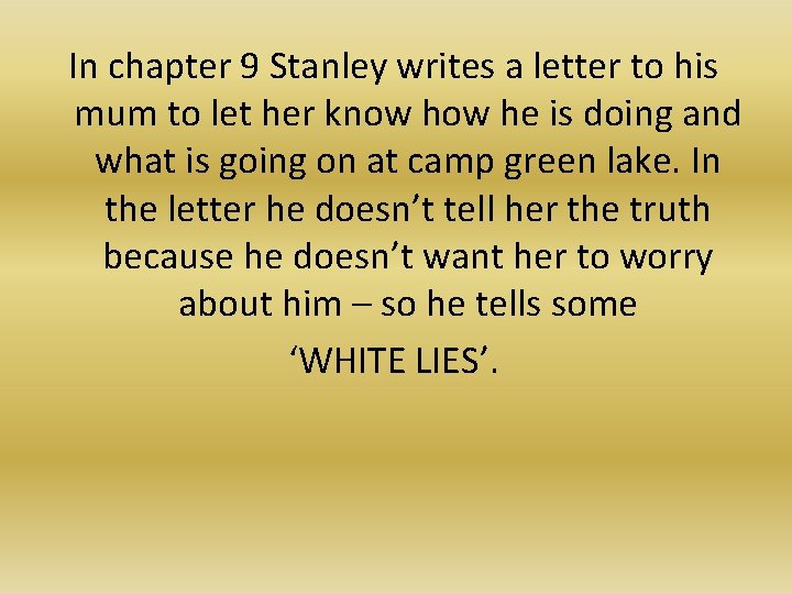 In chapter 9 Stanley writes a letter to his mum to let her know