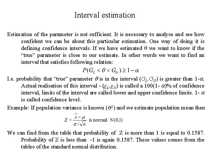 Interval estimation Estimation of the parameter is not sufficient. It is necessary to analyse