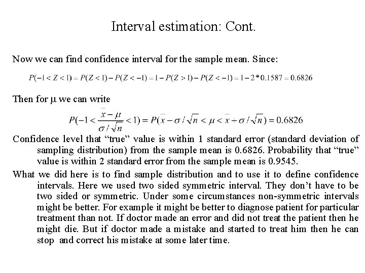 Interval estimation: Cont. Now we can find confidence interval for the sample mean. Since: