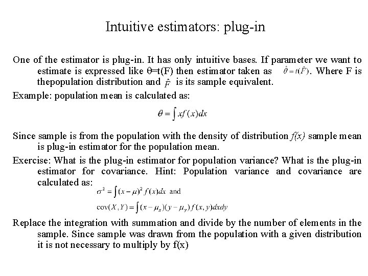 Intuitive estimators: plug-in One of the estimator is plug-in. It has only intuitive bases.