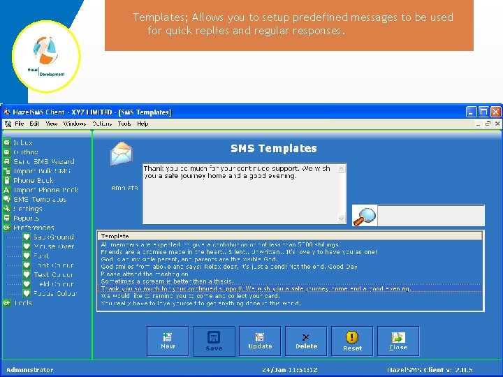 Templates; Allows you to setup predefined messages to be used for quick replies and