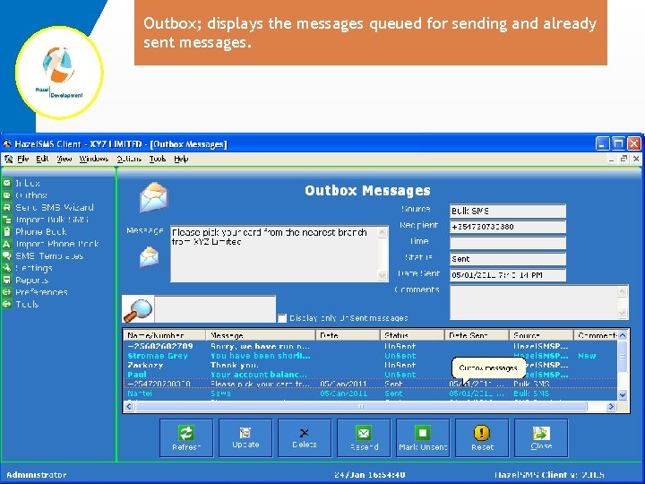 Outbox; displays the messages queued for sending and already sent messages. 