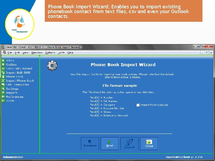 Phone Book Import Wizard; Enables you to import existing phonebook contact from text files,