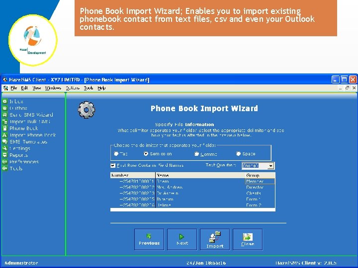 Phone Book Import Wizard; Enables you to import existing phonebook contact from text files,