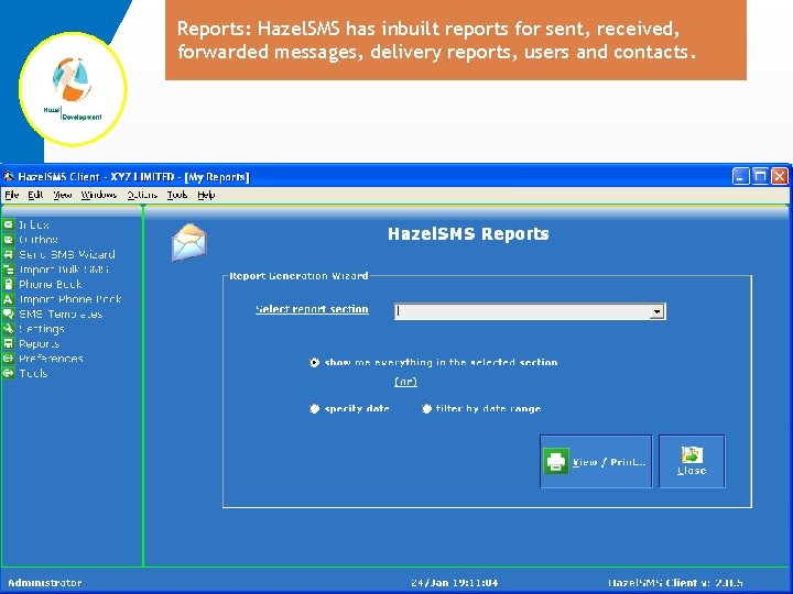 Reports: Hazel. SMS has inbuilt reports for sent, received, forwarded messages, delivery reports, users