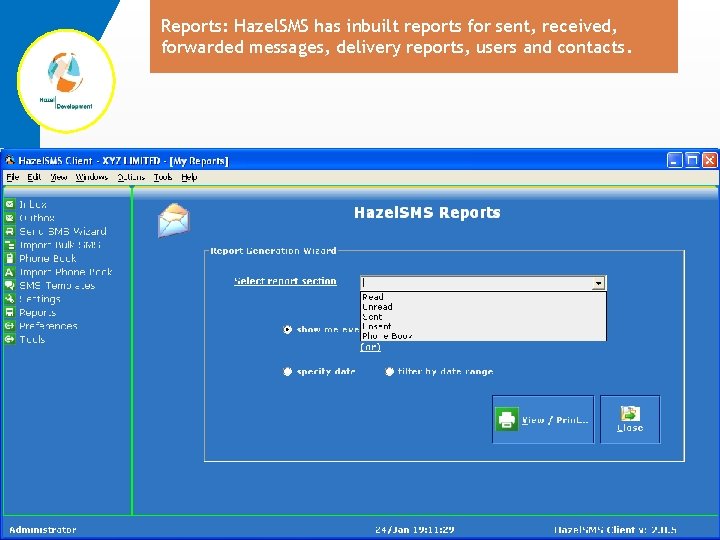 Reports: Hazel. SMS has inbuilt reports for sent, received, forwarded messages, delivery reports, users