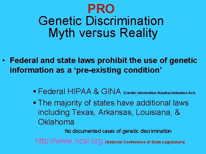 PRO Genetic Discrimination Myth versus Reality • Federal and state laws prohibit the use