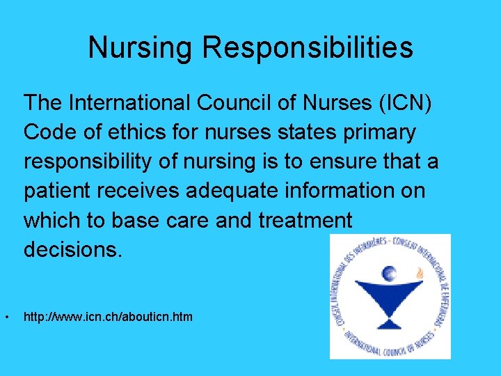 Nursing Responsibilities The International Council of Nurses (ICN) Code of ethics for nurses states