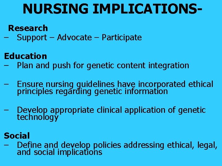 NURSING IMPLICATIONSResearch – Support – Advocate – Participate Education – Plan and push for