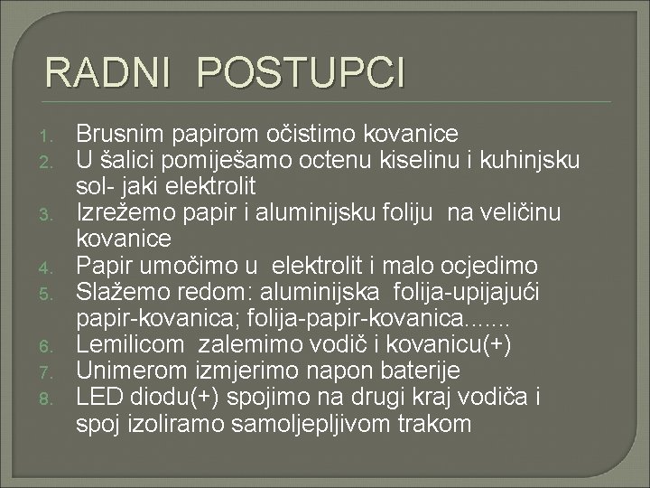 RADNI POSTUPCI 1. 2. 3. 4. 5. 6. 7. 8. Brusnim papirom očistimo kovanice