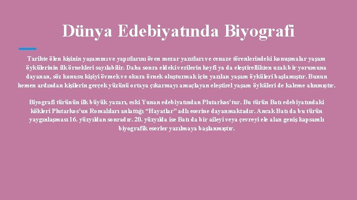 Dünya Edebiyatında Biyografi Tarihte ölen kişinin yaşamını ve yapıtlarını öven mezar yazıtları ve cenaze