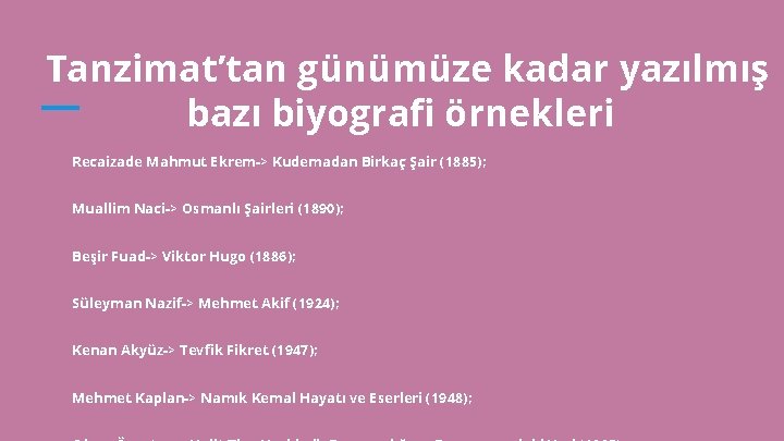 Tanzimat’tan günümüze kadar yazılmış bazı biyografi örnekleri Recaizade Mahmut Ekrem-> Kudemadan Birkaç Şair (1885);