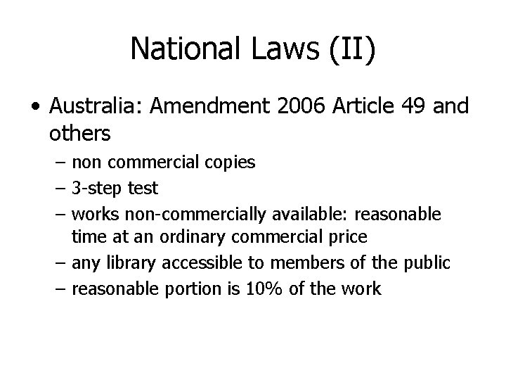 National Laws (II) • Australia: Amendment 2006 Article 49 and others – non commercial