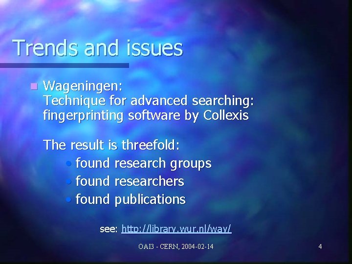 Trends and issues n Wageningen: Technique for advanced searching: fingerprinting software by Collexis The