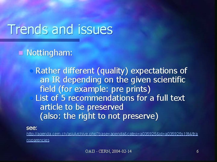 Trends and issues n Nottingham: • Rather different (quality) expectations of an IR depending