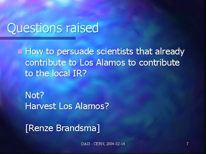 Questions raised n How to persuade scientists that already contribute to Los Alamos to