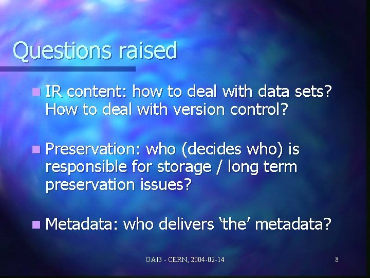 Questions raised n IR content: how to deal with data sets? How to deal