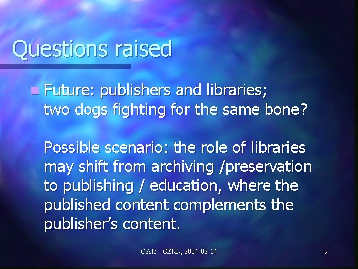 Questions raised n Future: publishers and libraries; two dogs fighting for the same bone?