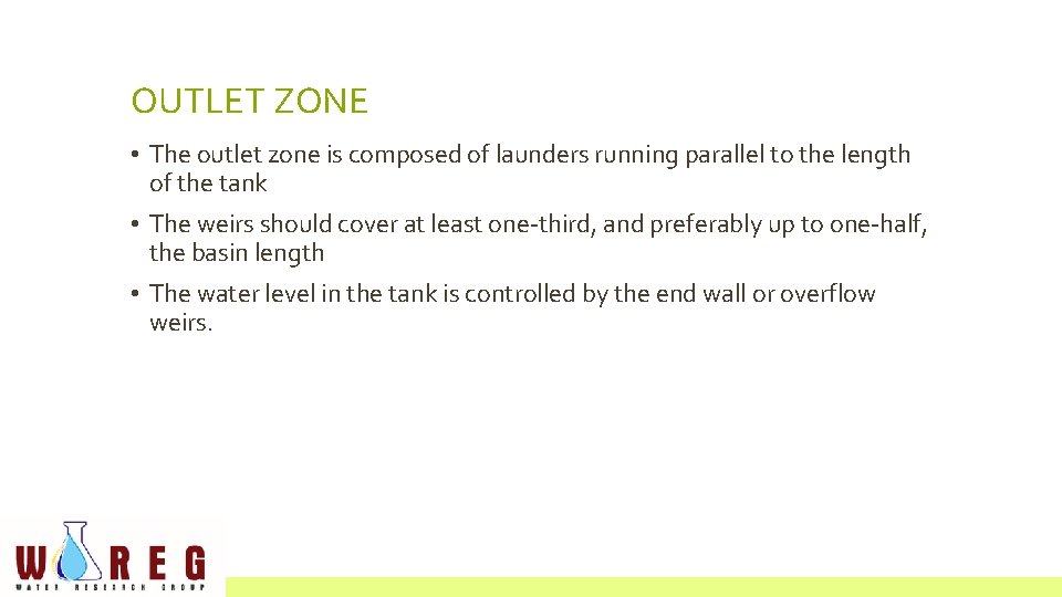 OUTLET ZONE • The outlet zone is composed of launders running parallel to the