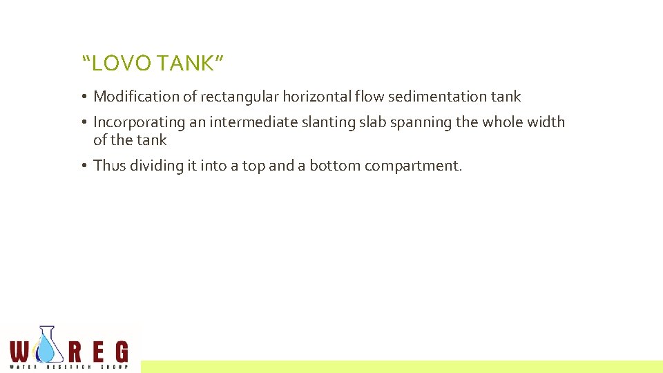 “LOVO TANK” • Modification of rectangular horizontal flow sedimentation tank • Incorporating an intermediate