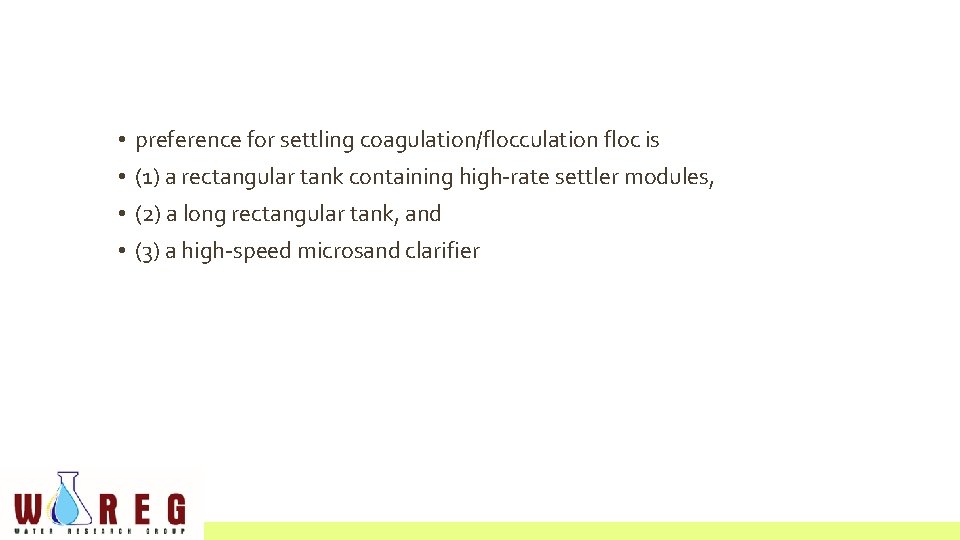  • preference for settling coagulation/flocculation floc is • (1) a rectangular tank containing