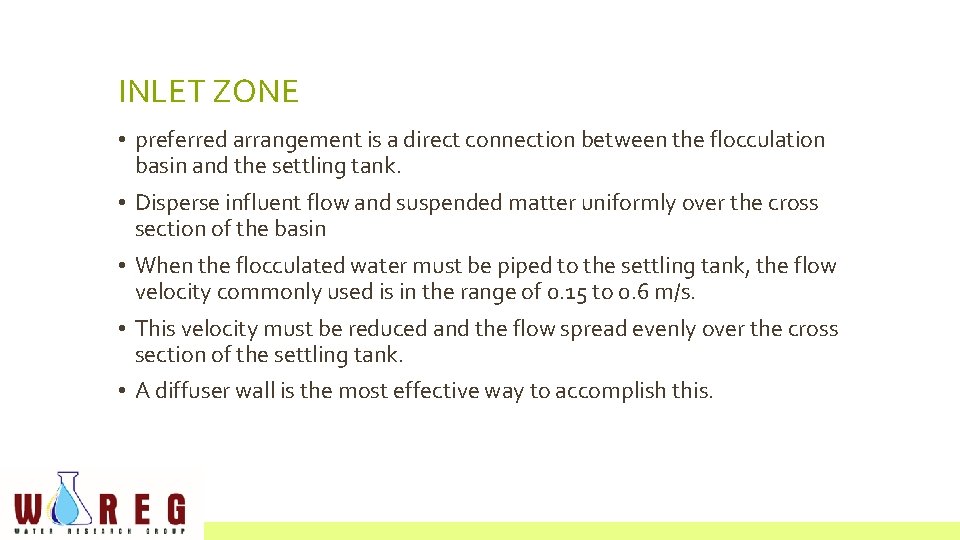 INLET ZONE • preferred arrangement is a direct connection between the flocculation basin and
