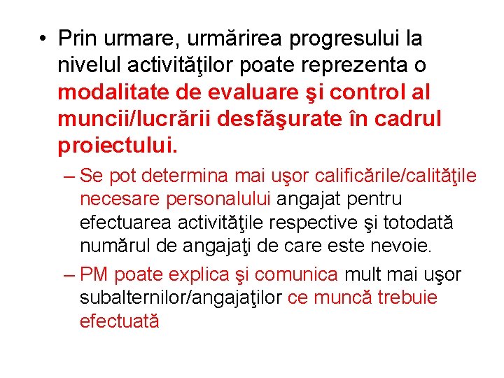  • Prin urmare, urmărirea progresului la nivelul activităţilor poate reprezenta o modalitate de