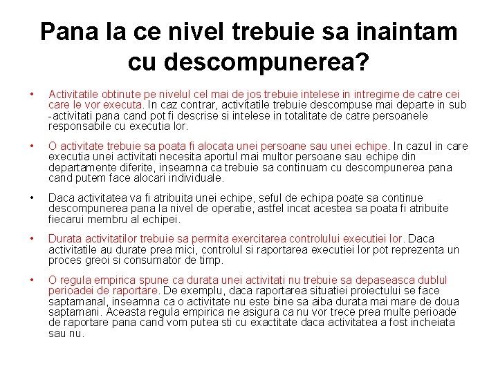 Pana la ce nivel trebuie sa inaintam cu descompunerea? • Activitatile obtinute pe nivelul