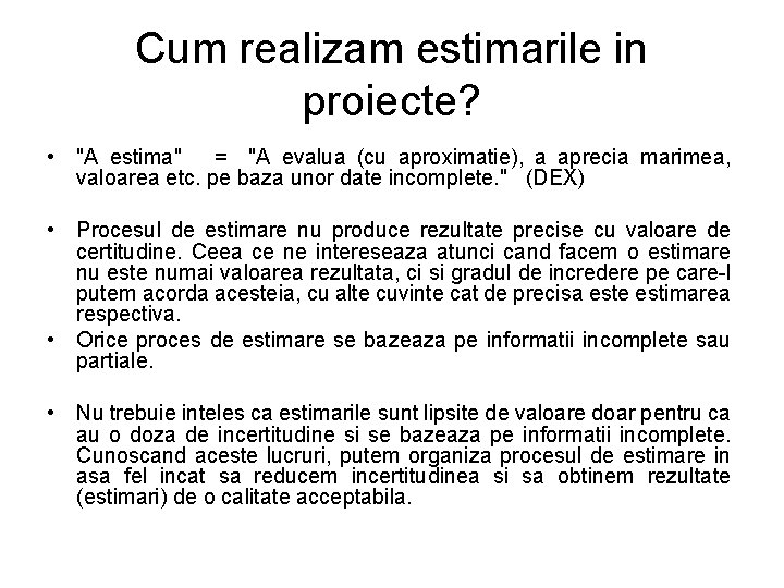 Cum realizam estimarile in proiecte? • "A estima" = "A evalua (cu aproximatie), a