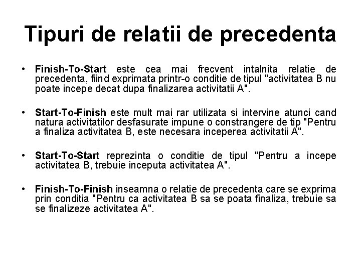 Tipuri de relatii de precedenta • Finish-To-Start este cea mai frecvent intalnita relatie de