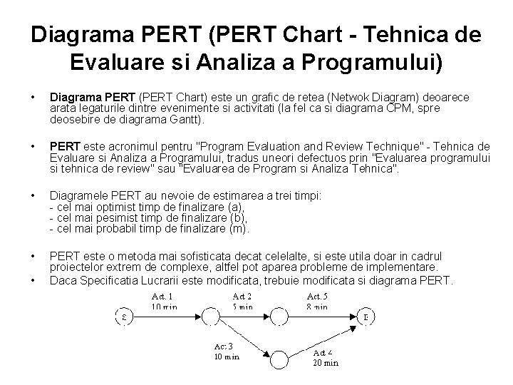 Diagrama PERT (PERT Chart - Tehnica de Evaluare si Analiza a Programului) • Diagrama
