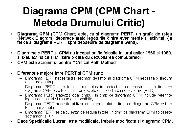 Diagrama CPM (CPM Chart Metoda Drumului Critic) • Diagrama CPM (CPM Chart) este, ca