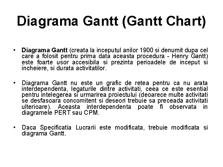 Diagrama Gantt (Gantt Chart) • Diagrama Gantt (creata la inceputul anilor 1900 si denumit