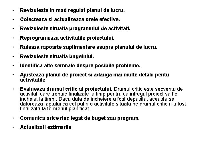  • Revizuieste in mod regulat planul de lucru. • Colecteaza si actualizeaza orele