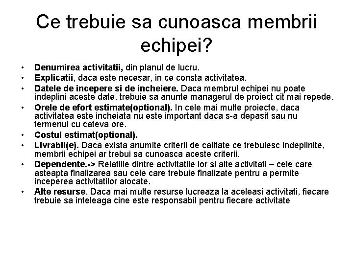 Ce trebuie sa cunoasca membrii echipei? • • Denumirea activitatii, din planul de lucru.