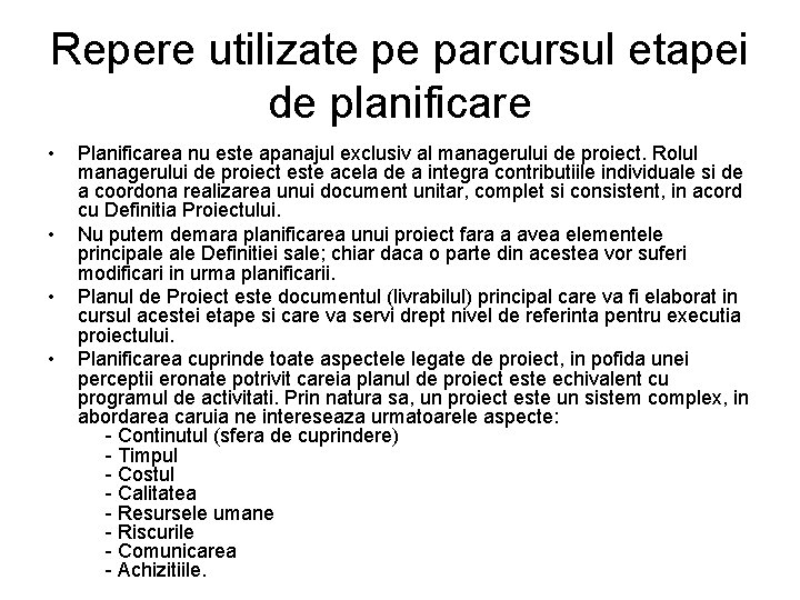 Repere utilizate pe parcursul etapei de planificare • • Planificarea nu este apanajul exclusiv