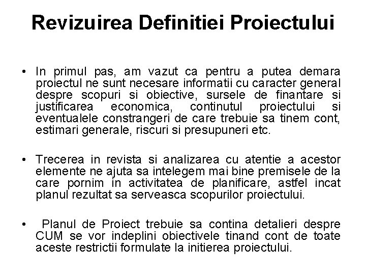 Revizuirea Definitiei Proiectului • In primul pas, am vazut ca pentru a putea demara