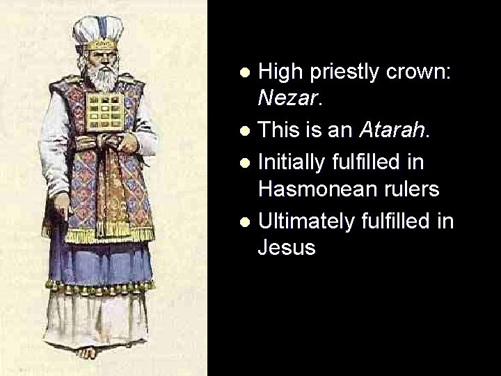 High priestly crown: Nezar. l This is an Atarah. l Initially fulfilled in Hasmonean