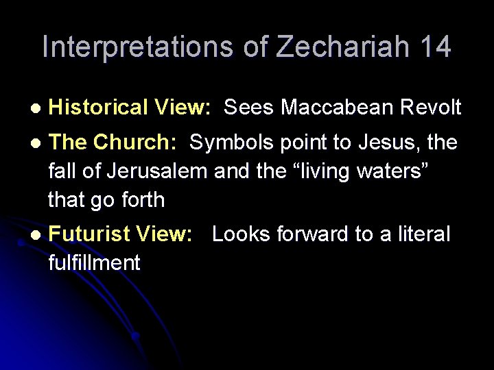 Interpretations of Zechariah 14 l Historical View: Sees Maccabean Revolt l The Church: Symbols