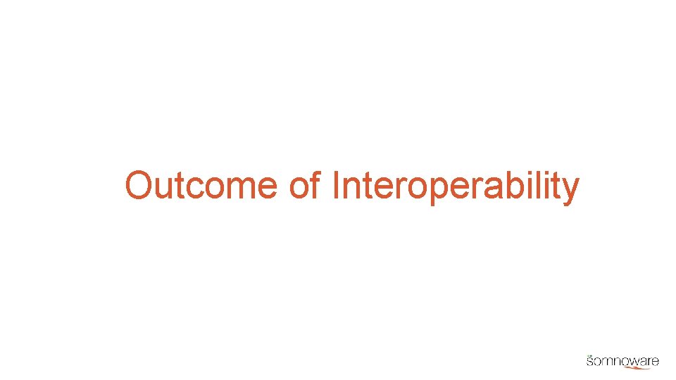 Outcome of Interoperability 