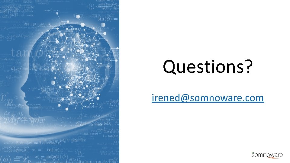 Questions? irened@somnoware. com 